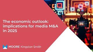 The economic outlook: implications for media M&A in 2025