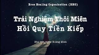 Thôi Miên Trải Nghiệm Tiền Kiếp-Chữa Lành Vấn Đề Hiện Tại- Nhận Thông Điệp từ Spiritual Guide