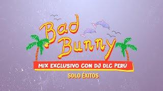 MIX BAD BUNNY ( SOLO ÉXITOS ) -  DJ DLC PERÚ