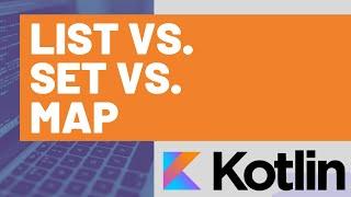 Kotlin - List vs. Set vs. Map