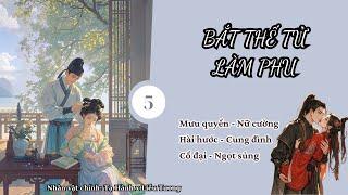 (5) Bắt Thế Tử Làm Phu; truyện cung đình, cổ đại, nữ tướng