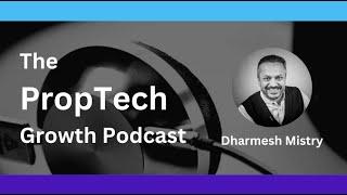 The PropTech Growth Podcast with Dharmesh Mistry