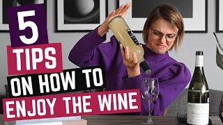 5 Tips on How to TRULY Appreciate Wine