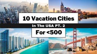 10 Cheap Vacation Cities In The US PT 2 | Best Vacation Spots In The USA