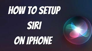 How To Setup Siri On iPhone (2021)