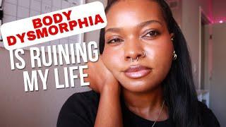 MY STRUGGLE WITH BODY DYSMORPHIA