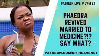 #PHAEDRA PARKS REVIVED MARRIED TO MEDICINE? #HEAVENLY AND #QUAD HAVE QUESTIONS.