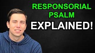 Responsorial Psalm... EXPLAINED