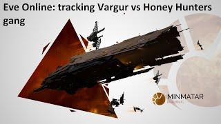 Eve Online: tracking Vargur vs Honey Hunters gang