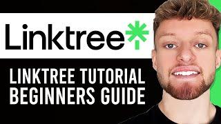 Linktree Tutorial 2024 | Full Guide For Beginners