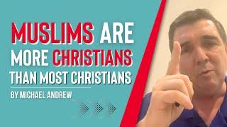 Muslims Are More Christian Than Christians