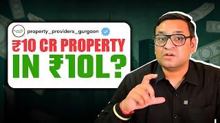 Is Buying Property Worth 10CR for 10 Lakhs a SMART MOVE for Your Finances?