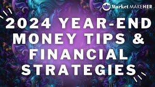 2024 Year-End Money Tips, Tax Deadlines & Finance Strategies | Market MakeHer Podcast Ep. 67