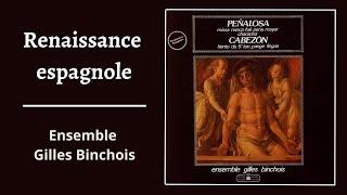 Renaissance espagnole, Peñalosa ~ Cabezon (Ensemble Gilles Binchois)
