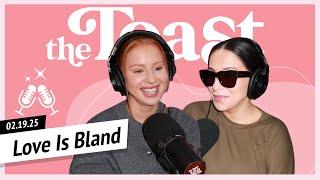 Love is Bland: The Toast, Wednesday, February 19th, 2025