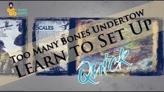 Too Many Bones Undertow - Set Up Quick