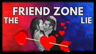 The Friend Zone DOESN'T EXIST | The Societal LIE of the Friend Zone