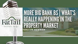 More Big Bank BS | What's really happening in the Property Market