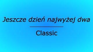 Jeszcze dzień, najwyżej dwa - Classic (karaoke cover)