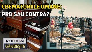 Moldova gândește: Crematoriile umane: PRO sau CONTRA? /Moartea, mai scumpă /05.06.2023