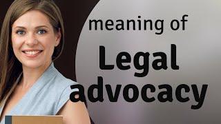 Understanding Legal Advocacy: A Guide for English Learners