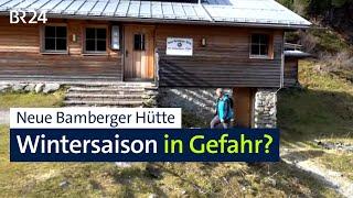 Neue Bamberger Hütte: Wintersaison in Gefahr? I Abendschau I BR24