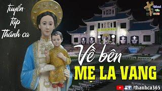 Về bên Mẹ La Vang - Thánh ca Đức Mẹ hay tuyệt