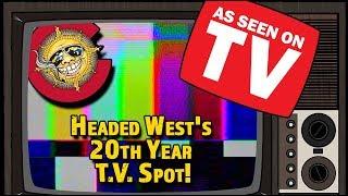 Headed West's 20th Year T.V. Spot!