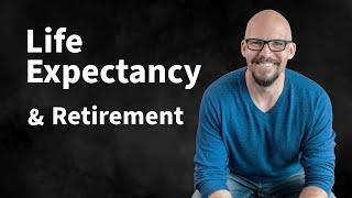 Calculating Your Life Expectancy (AND the $$$)