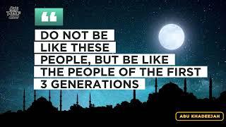 Do not be like them but like the people who are upon Salafiyah with Abu Khadeejah