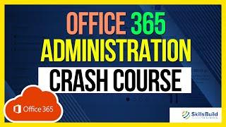 Office 365 & Microsoft 365 Administration Crash Course - Preparation for IT Support Jobs