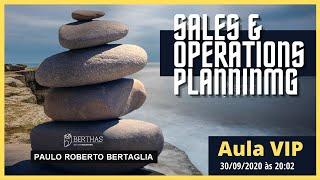 AULA VIP 03 - SALES & OPERATIONS PLANNING | PAULO ROBERTO BERTAGLIA