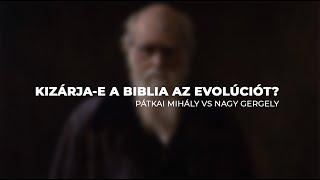 Összeegyeztethető-e a Biblia és az evolúció? | Pátkai Mihály vs Nagy Gergely