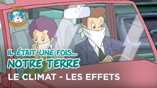 Il était une fois… notre Terre - Climat 3 : Effets 