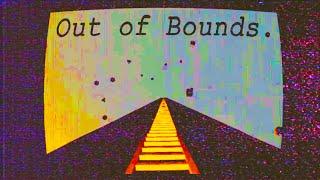 Why is the Out of Bounds so Terrifying?