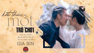 KẾT THÚC MỘT TRÒ CHƠI ll Gia Bin x Thánh Ham Hát (Music Video Official)