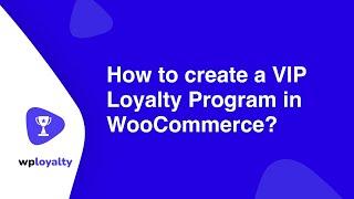How to create a VIP Loyalty Program in WooCommerce?