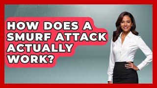 How Does A Smurf Attack Actually Work? - Tactical Warfare Experts