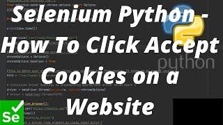 Selenium Python - How To Click Accept Cookies Consent on a Website