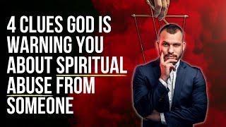 God Is Warning You About Spiritual Abuse If . . .