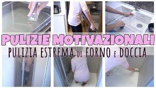 PULIZIE MOTIVAZIONALI | CLEANING MOTIVATION | PULIZIA ESTREME DI FORNO E DOCCIA | Giuly T