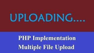 PHP Implementation : Multiple File Upload