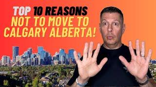 Top 10 Reasons Not to Move to Calgary Alberta - 2024