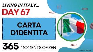 Living in Italy | CARTA D'IDENTITA | Day 67 | Moving from Canada to Italy | 365 Moments of Zen