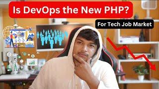 Is DevOps the New PHP in the Tech Job Market? | Sandip Das