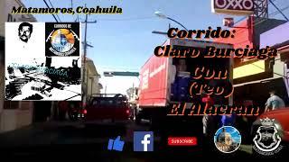 Corrido, Claro Burciaga, (Con Teo El Alacran) Matamoros,Coahuila,