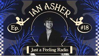 Ian Asher - Just a Feeling Radio #018 with all new music from MAU P, Matroda, HUGEL & more!