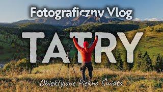 Jesień przy Tatrach czyli Relaksacyjny Wschód Słońca - Fotograficzny Vlog