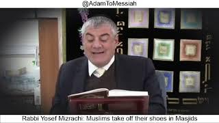 Rabbi Yosef Mizrachi: Muslims take off their shoes in Masjids