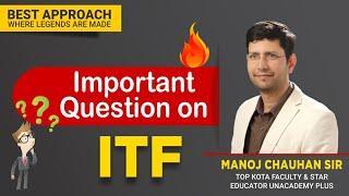 Important Questions on ITF by Manoj Chauhan Sir - Best Approach
